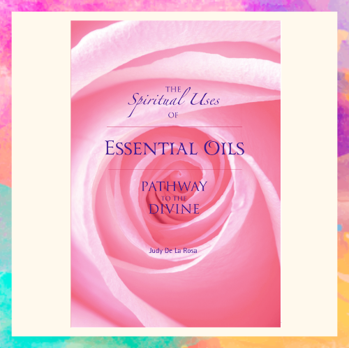 The Spiritual Uses of Essential Oils, Pathway to the Divine Book